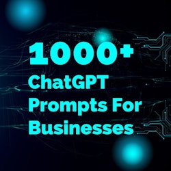 1000+ ChatGPT Prompts For Businesses
