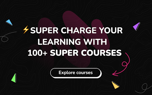 Super Courses for Super Self Learning