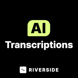 AI Transcriptions by Riverside