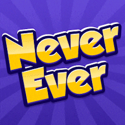 Never Have I Ever