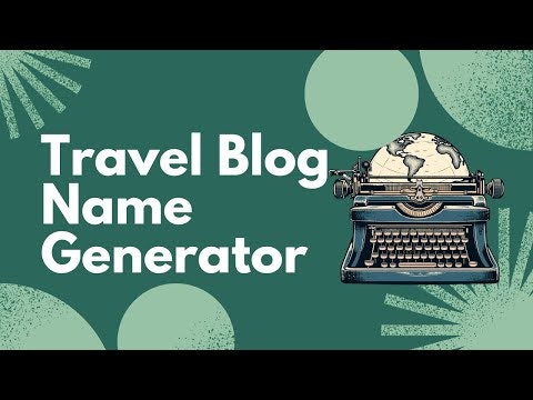 Travel Blog Name Ideas Generator