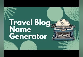 Travel Blog Name Ideas Generator