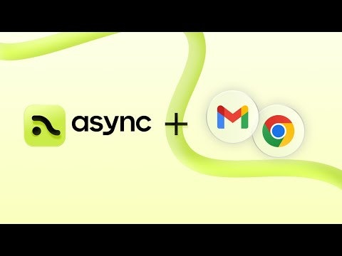 Async for Gmail and Chrome