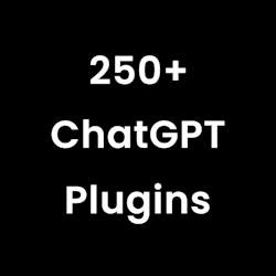 250+ ChatGPT Plugins