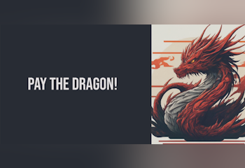 PAY THE DRAGON!