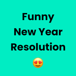Funny New Year Resolution Idea Generator