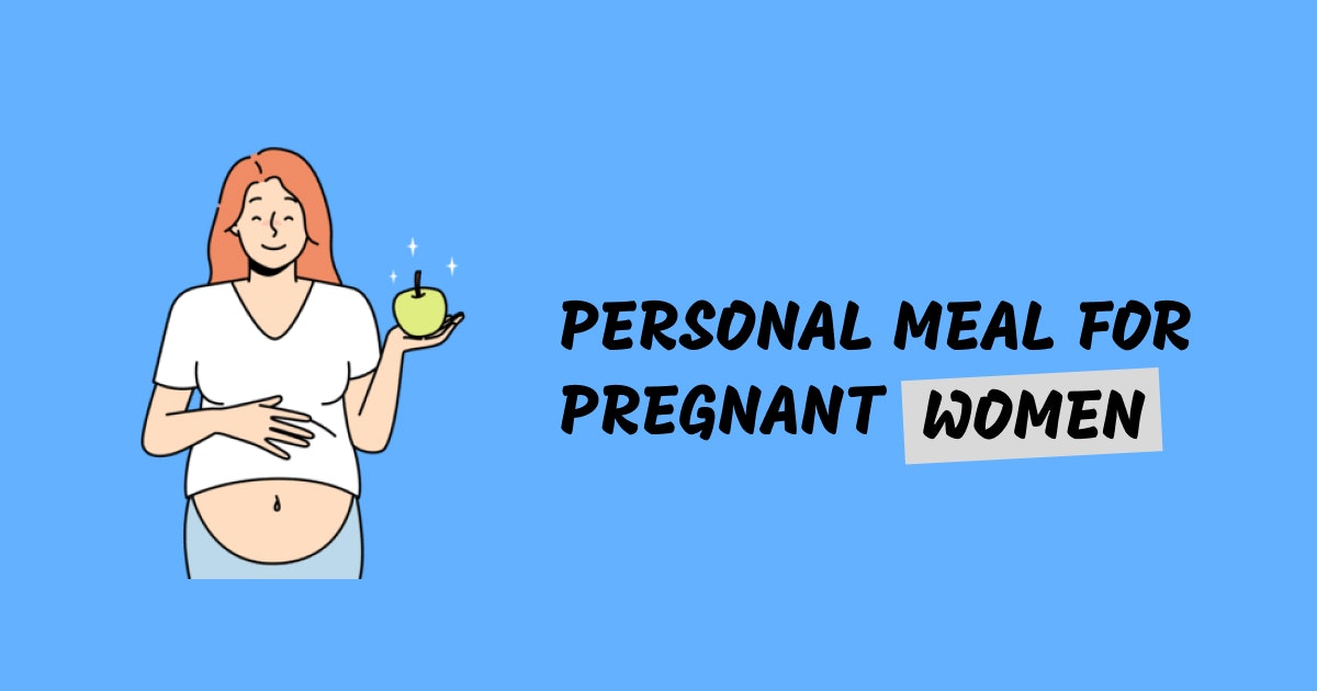 Pregnant Meal