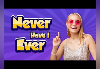Never Have I Ever